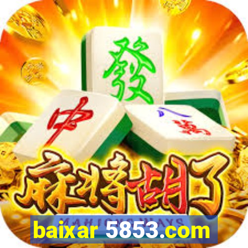 baixar 5853.com